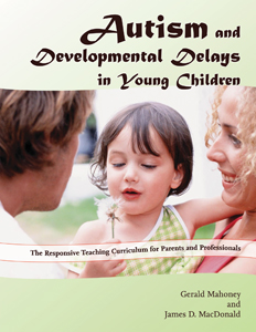 Autism and Developmental Delays in Young Children: The Responsive Teaching Curriculum for Parents and Professionals — Manual