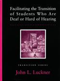 Facilitating the Transition of Students Who Are Deaf or Hard of Hearing-E-Book