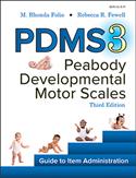 PDMS-3: Peabody Developmental Motor Scales–Third Edition Guide to Item Administration