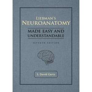 Liebman's Neuroanatomy Made Easy and Understandable-Seventh Edition