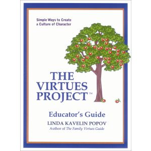 The Virtues Project Educator's Guide: Simple Ways to Create a Culture of Character