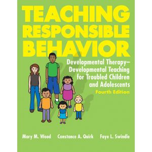 Teaching Responsible Behavior: Developmental Therapy–Developmental Teaching for Troubled Children and Adolescents–Fourth Edition (with Access Code)