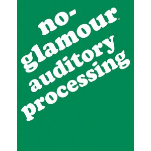 No-Glamour&reg; Auditory Processing-E-Book