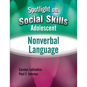 Spotlight on Social Skills Adolescent: Nonverbal Language E-Book