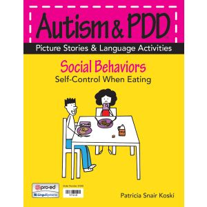 Autism & PDD Picture Stories & Language Activities Social Behaviors: Self-Control When Eating