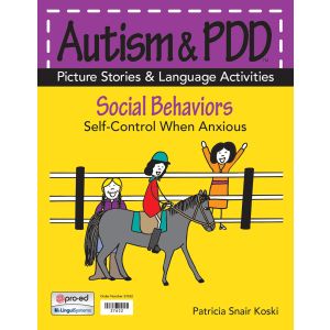 Autism & PDD Picture Stories & Language Activities Social Behaviors: Self-Control When Anxious