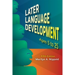 Later Language Development: Ages 5 to 25–Fifth Edition