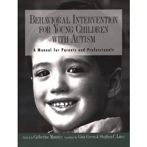 Behavioral Intervention for Young Children with Autism: A Manual for Parents and Professionals